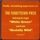 Funkytown Pros - White Green / Brutally Wild